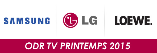 ODR TV 2015 : Samsung, LG, Loewe...